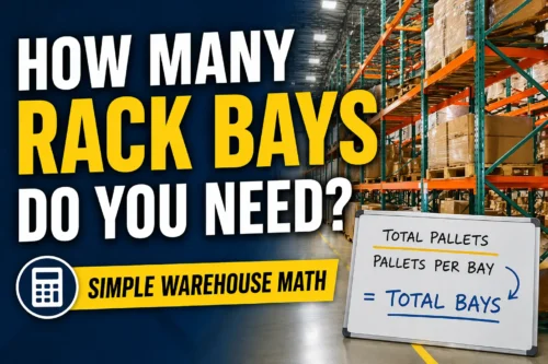 How to Calculate How Many Pallet Rack Bays You Need (Step-by-Step Guide) How to Calculate How Many Pallet Rack Bays You Need (Step-by-Step Guide)